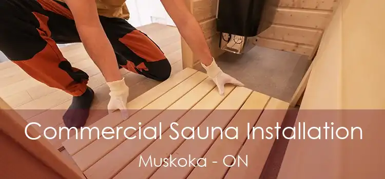  Commercial Sauna Installation Muskoka - ON