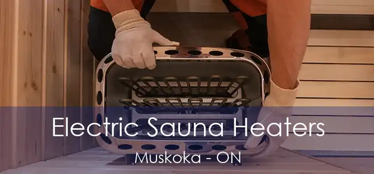  Electric Sauna Heaters Muskoka - ON