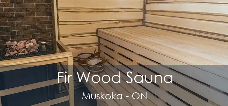  Fir Wood Sauna Muskoka - ON