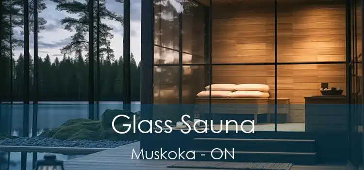  Glass Sauna Muskoka - ON