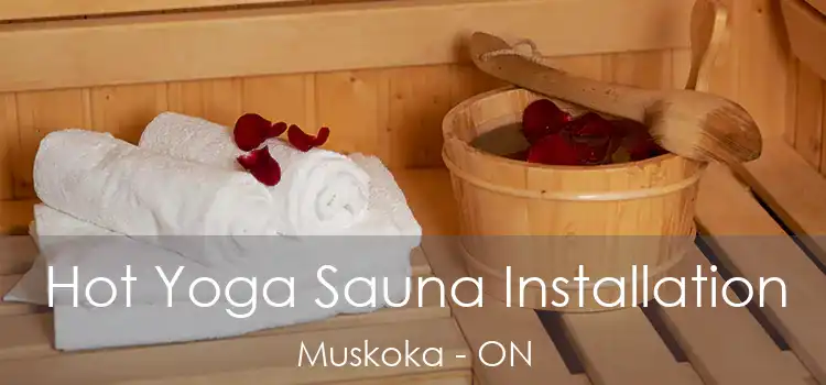  Hot Yoga Sauna Installation Muskoka - ON
