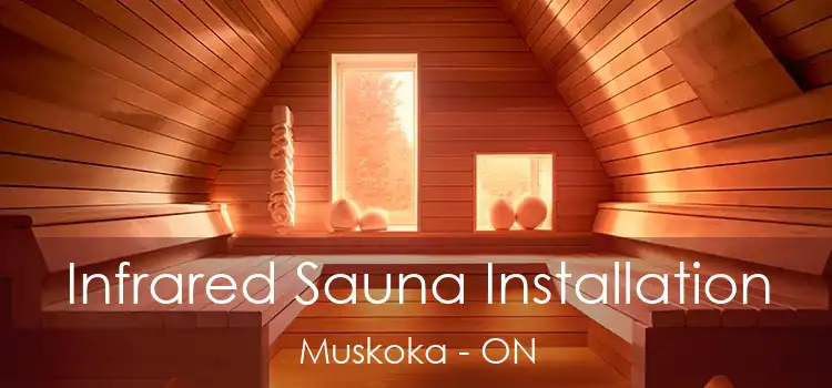  Infrared Sauna Installation Muskoka - ON