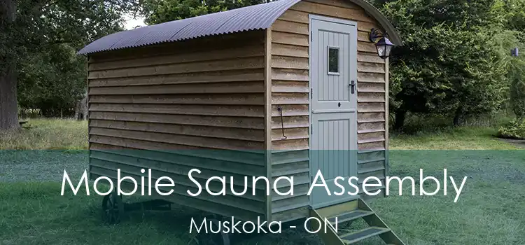  Mobile Sauna Assembly Muskoka - ON