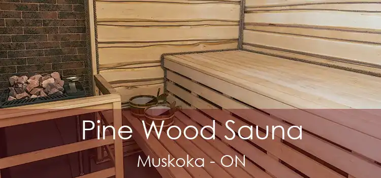  Pine Wood Sauna Muskoka - ON