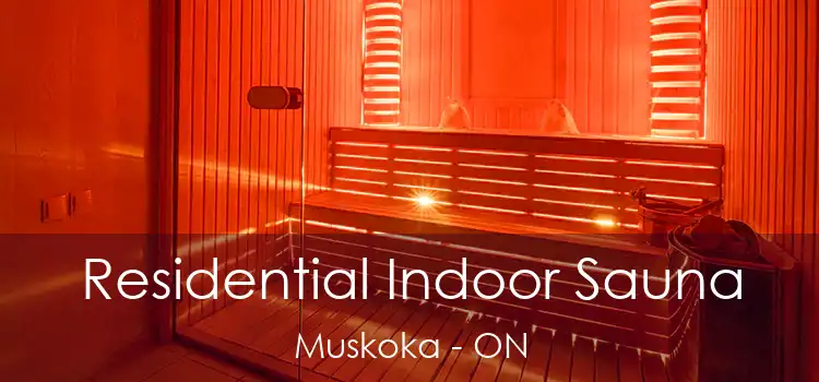  Residential Indoor Sauna Muskoka - ON