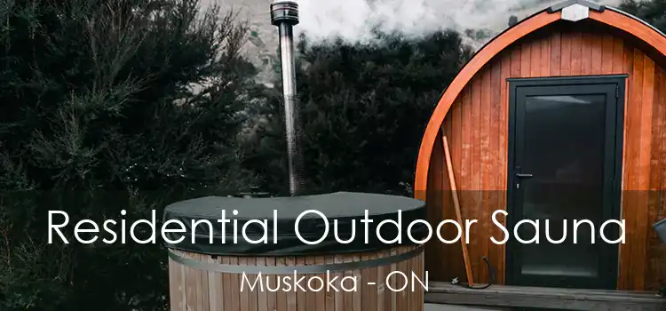  Residential Outdoor Sauna Muskoka - ON