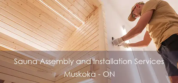  Sauna Assembly and Installation Services Muskoka - ON