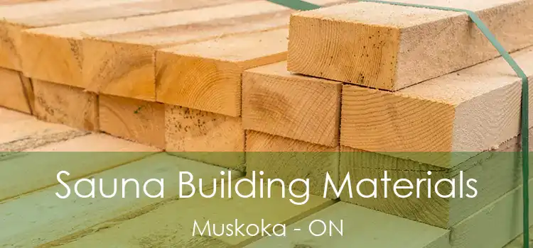  Sauna Building Materials Muskoka - ON