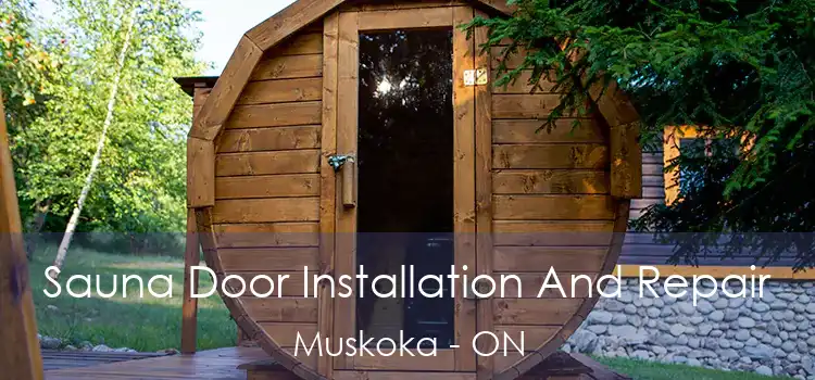  Sauna Door Installation And Repair Muskoka - ON