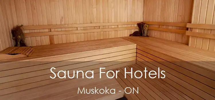  Sauna For Hotels Muskoka - ON