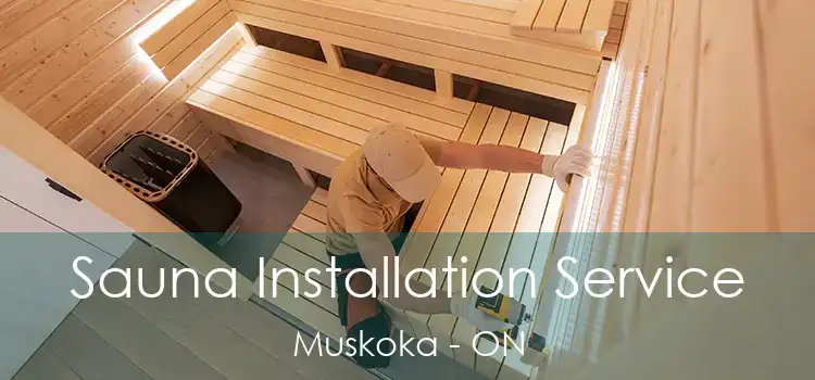  Sauna Installation Service Muskoka - ON