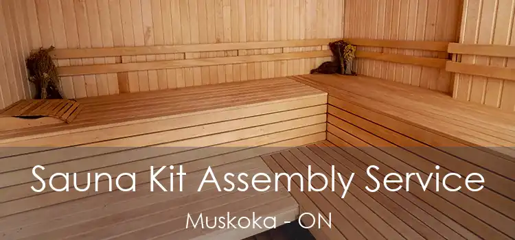  Sauna Kit Assembly Service Muskoka - ON
