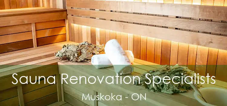  Sauna Renovation Specialists Muskoka - ON