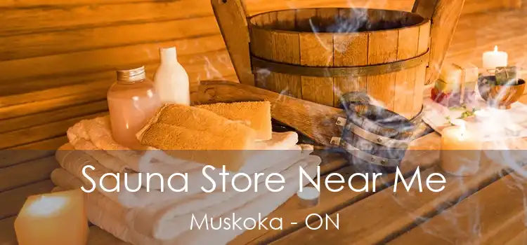 Sauna Store Near Me Muskoka - ON
